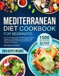 Bild: MEDITERRANEAN DIET COOKBOOK FOR BEGINNERS : How To Get Started with The Mediterranean Eating Lifestyle to Lose Weight and Live Healthier. - Michelle Sowle