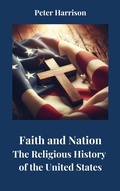 Cover: Faith and Nation: The Religious History of the United States - Historia Magna