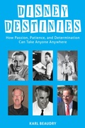 Cover: Disney Destinies: How Passion, Patience, and Determination Can Take Anyone Anywhere - Theme Park Press