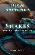 Cover: Nexus Nocturnus - Snake Dreams Complete Guide (Nexus Nocturnus Dream Interpretation Complete Guide, #1) - Zondra dos Anjos