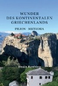 Abbildung von: Wunder des kontinentalen Griechenlands. Pilion - Meteora - Denis Roubien