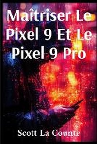 Abbildung von: Maitriser Le Pixel 9 Et Le Pixel 9 Pro - SL Editions