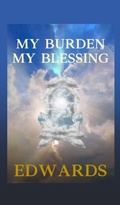 Cover: My Burden My Blessing - Xulon Press