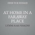 Cover: At Home in a Faraway Place - HarperCollins