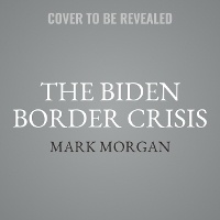 Abbildung von: The Biden Border Crisis - HarperCollins
