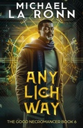 Cover: Any Lich Way (The Good Necromancer, #6) - Author Level Up LLC