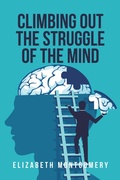 Cover: Climbing Out The Struggle Of The Mind - Fulton Books, Inc.