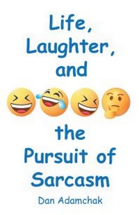 Abbildung von: Life, Laughter, and the Pursuit of Sarcasm - Newman Springs Publishing, Inc.