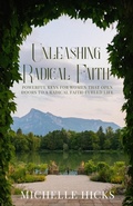 Cover: Unleashing Radical Faith - Trilogy Christian Publishing