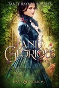 Cover: Land Glorious (Sparks and Philtres, #3) - Tansy Rayner Roberts