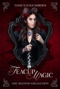 Cover: Teacup Magic: The Second Collection - Tansy Rayner Roberts