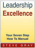Cover: Leadership Excellence - Your Seven Step How To Manual - Steve Gray