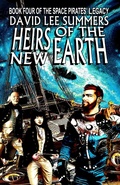 Cover: Heirs of the New Earth (The Space Pirates' Legacy, #4) - David Lee Summers