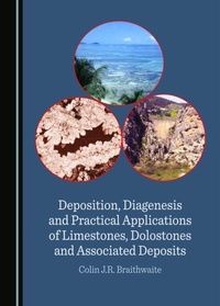 Abbildung von: Deposition, Diagenesis and Practical Applications of Limestones, Dolostones and Associated Deposits - Cambridge Scholars Publishing