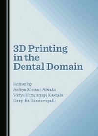 Abbildung von: 3D Printing in the Dental Domain - Cambridge Scholars Publishing