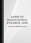 Cover: Dawn of Behavioural Finance, 1688 - Cambridge Scholars Publishing