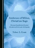 Cover: Ambrose of Milan, Christian Sage - Cambridge Scholars Publishing