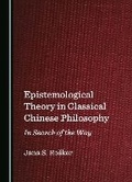 Cover: Epistemological Theory in Classical Chinese Philosophy - Cambridge Scholars Publishing