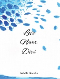 Abbildung von: Love Never Dies - Isabella Gentilin