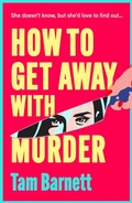 Cover: How to Get Away with Murder - Boldwood Books Ltd