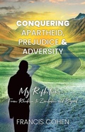 Cover: Conquering Apartheid, Prejudice And Adversity My Reflections - PN Books
