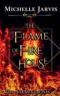 Cover: The Flame of Fire House - Michelle Jarvis
