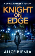 Cover: Knight On Edge (A Jorja Knight Mystery, #7) - Alice Bienia