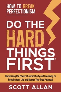 Enlarge image Cover: Do the Hard Things First: How to Break Perfectionism - Scott Allan Publishing