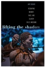 Cover: Lifting the Shadow - Rutgers University Press