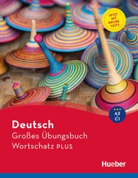 Abbildung von: Deutsch Großes Übungsbuch Wortschatz PLUS A2-C1 - Hueber Verlag