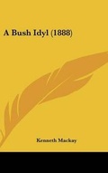 Cover: A Bush Idyl (1888) - Kessinger Publishing