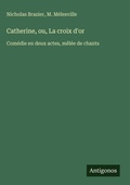 Cover: Catherine, ou, La croix d'or - Antigonos Verlag