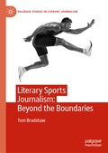 Cover: Literary Sports Journalism: Beyond the Boundaries - Palgrave Macmillan
