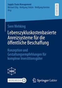 Abbildung von: Lebenszykluskostenbasierte Anreizsysteme für die öffentliche Beschaffung - Springer Gabler