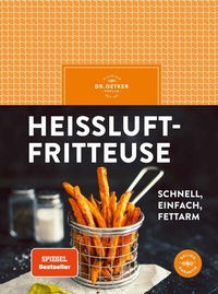 Abbildung von: Heißluftfritteuse - Dr. Oetker - ein Verlag der Edel Verlagsgruppe
