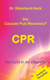 Abbildung von: Die Causale Puls Resonanz® CPR - BoD - Books on Demand