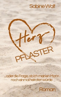 Abbildung von: Herzpflaster oder die Frage, ob ich meinen Mann noch einmal heiraten würde - BoD - Books on Demand