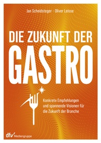Abbildung von: Die Zukunft der Gastro - Deutscher Fachverlag