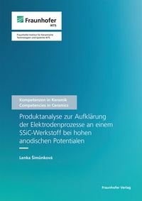 Abbildung von: Produktanalyse zur Aufklärung der Elektrodenprozesse an einem SSiC-Werkstoff bei hohen anodischen Potentialen - Fraunhofer Verlag