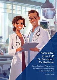 Abbildung von: Konjunktiv I in der FSP: Ein Praxisbuch für Mediziner - Dr. Oksana Zhebel