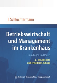 Abbildung von: Betriebswirtschaft und Management im Krankenhaus - MWV Medizinisch Wissenschaftliche Verlagsgesellschaft