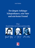 Cover: Der j&uuml;ngste Anh&auml;nger Schopenhauers, sein Vater und sein bester Freund - heptagon
