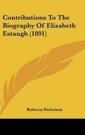 Cover: Contributions to the Biography of Elizabeth Estaugh (1891) - Kessinger Publishing