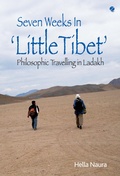 Cover: Seven Weeks In 'Little Tibet': Philosophic Travelling in Ladakh - Hella Naura