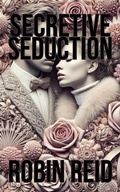 Cover: Secretive Seduction - Robin Reid