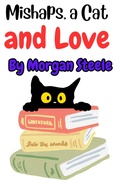 Cover: Mishaps, a Cat and Love - Morgan Steele