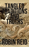 Cover: Tangled Traditions and Truths - Robin Reid