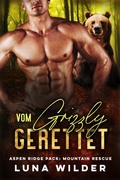 Cover: Vom Grizzly Gerettet (Aspen Ridge Pack: Mountain Rescue, #6) - Luna Wilder