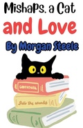 Cover: Mishaps, a Cat and Love - Morgan Steele