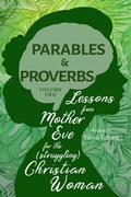 Cover: Lessons from Mother Eve for the (Struggling) Christian Woman (Parables & Proverbs, #2) - Emerald Engine Studios